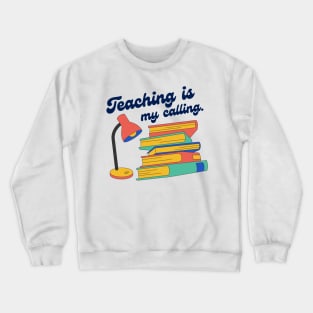 Teaching is my calling Crewneck Sweatshirt